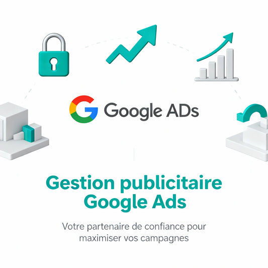 Pack Publicité Google Ads – lancement campagne et gestion optimisée